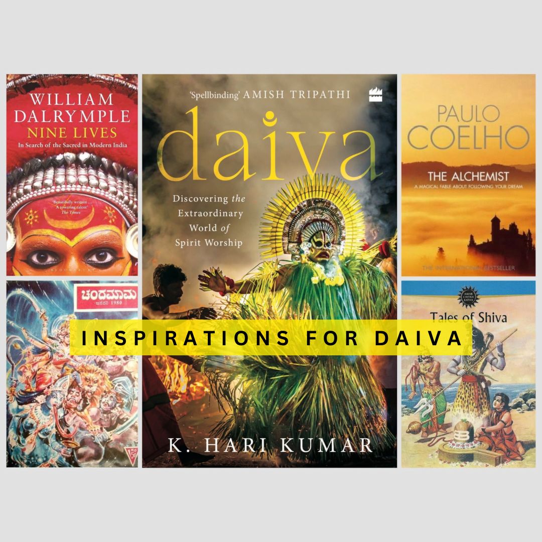 Inspiration for Daiva: Amar Chitra Katha, Alchemist, Nine Lives William Dalrymple, K. Hari Kumar, Tulu Nadu, Chandamama magazine, Shiva Shakti.