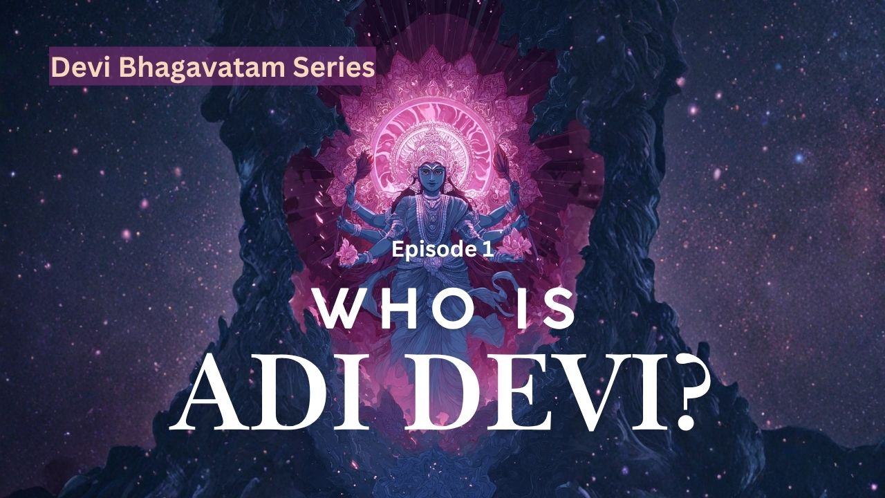 Who is Adi Parashakti? The Devi - the primordial Mother according to Devi Bhagavatam.